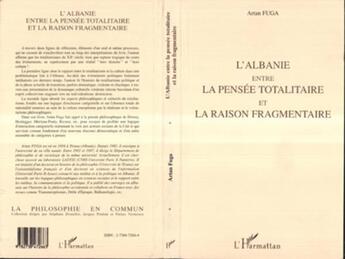 Couverture du livre « L'albanie entre la pensee totalitaire et la raison fragmentaire » de Artan Fuga aux éditions L'harmattan