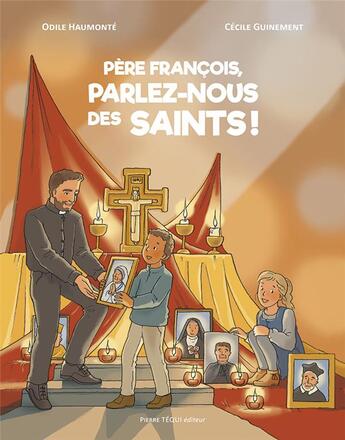 Couverture du livre « Père François, parlez-nous des saints ! » de Odile Haumonte et Cecile Guinement aux éditions Tequi