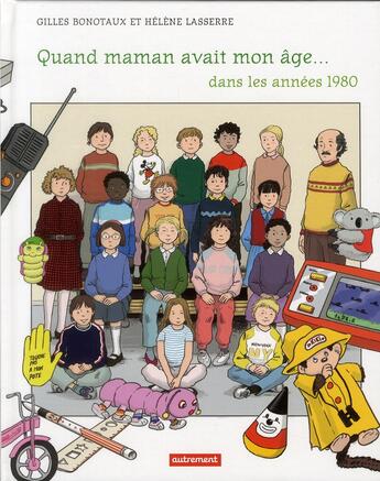 Couverture du livre « Quand maman avait mon âge... dans les années 1980 » de Helene Lasserre et Gilles Bonotaux aux éditions Autrement