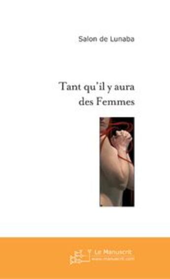 Couverture du livre « Tant qu'il y aura des femmes » de Eva Lunaba aux éditions Le Manuscrit