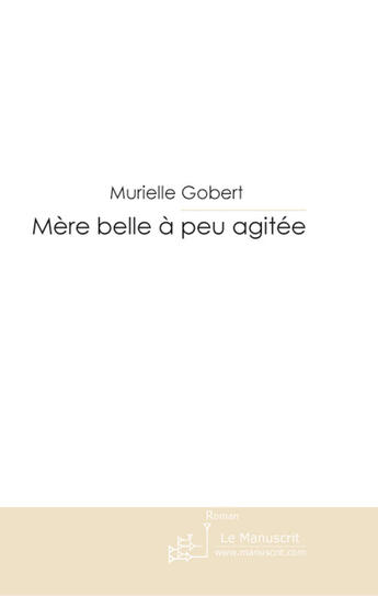 Couverture du livre « Mère belle à peu agitée » de Gobert-M aux éditions Le Manuscrit