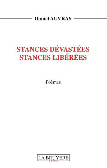 Couverture du livre « Stances dévastées stances libérées » de Daniel Auvray aux éditions La Bruyere