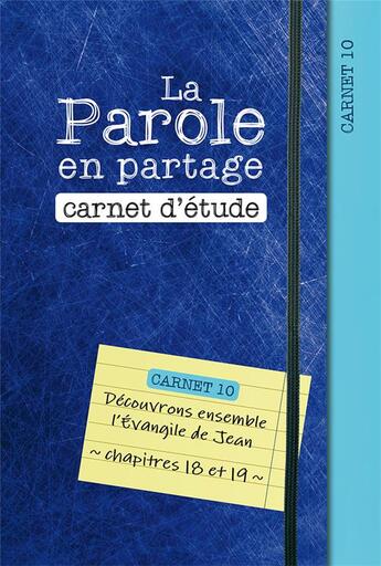 Couverture du livre « La parole en partage. carnet d etude 10 - decouvrons ensemble l evangile de jean, chapitres 18 et 19 » de Anonyme aux éditions Excelsis