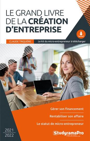 Couverture du livre « Le grand livre de la création d'entreprise » de Claude Triquere aux éditions Studyrama