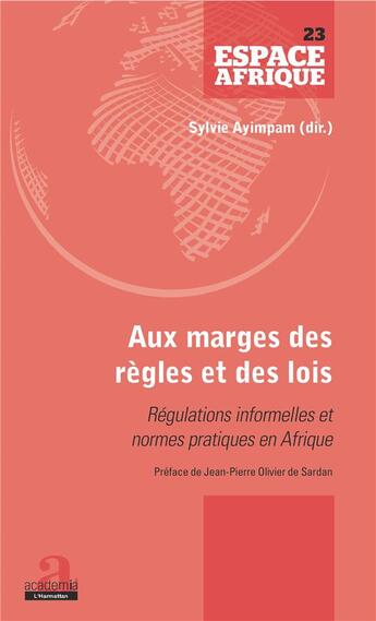 Couverture du livre « Aux marges des règles et des lois ; régulations informelles et normes pratiques en Afrique » de Sylvie Ayimpam aux éditions Academia