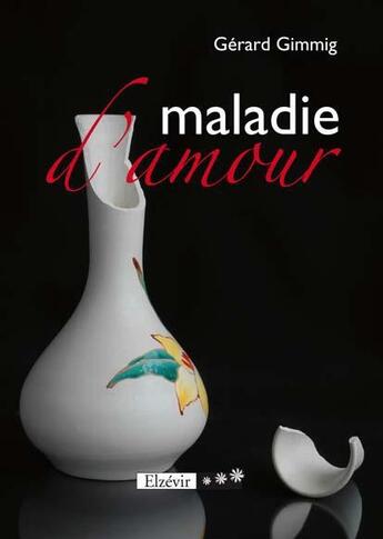 Couverture du livre « La maladie d'amour » de Gerard Gimmig aux éditions Elzevir