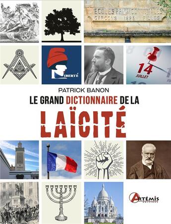 Couverture du livre « Le grand dictionnaire de la laïcité » de Patrick Banon aux éditions Artemis