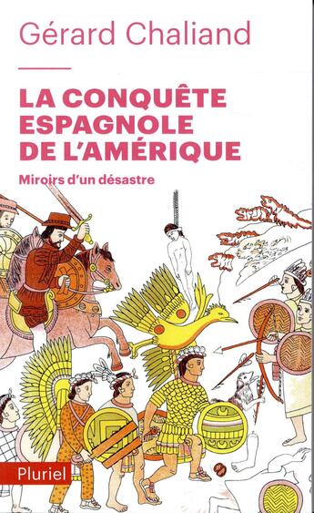 Couverture du livre « La conquête espagnole de l'Amérique ; miroirs d'un désastre » de Gerard Chaliand aux éditions Pluriel