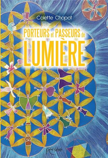 Couverture du livre « Porteurs et passeurs de lumière » de Colette Chopot aux éditions Persee