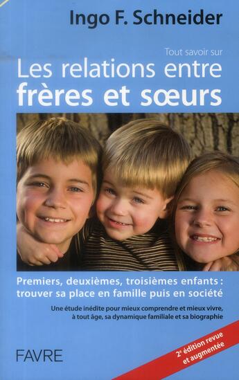 Couverture du livre « Tout savoir sur les relations entre frères et soeurs » de Ingo F. Schneider aux éditions Favre