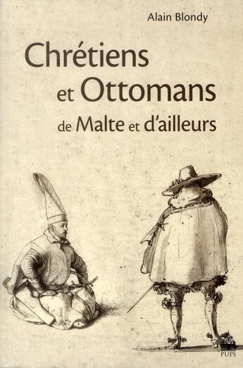 Couverture du livre « Chretiens et ottomans de malte et d'ailleurs » de Alain Blondy aux éditions Sorbonne Universite Presses