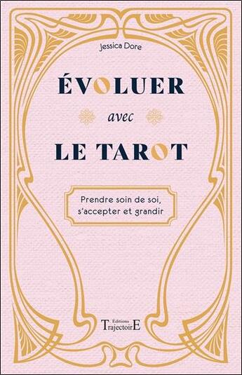 Couverture du livre « Évoluer avec le tarot : prendre soin de soi, s'accepter et grandir » de Jessica Dore et Xaviera Lopez aux éditions Trajectoire