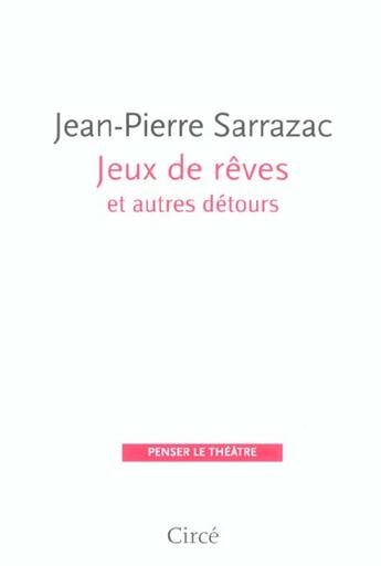 Couverture du livre « Jeux de reves et autres detours » de Jean-Pierre Sarrazac aux éditions Circe