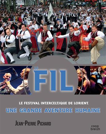 Couverture du livre « F.I.L. festival interceltique de Lorient : une grande aventure humaine » de Jean-Pierre Pichard aux éditions Coop Breizh