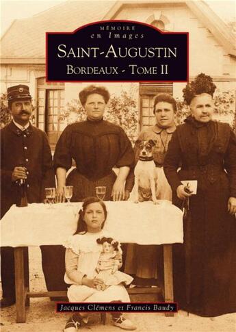 Couverture du livre « Saint-Augustin t.2 ; Bordeaux » de Jacques Clemens et Francis Baudy aux éditions Editions Sutton