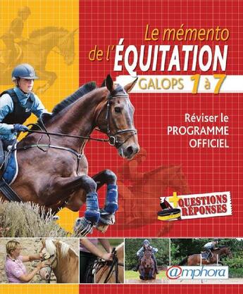 Couverture du livre « Le mémento de l'équitation ; galops 1 à 7 ; réviser le programme officiel » de Catherine Ancelet aux éditions Amphora