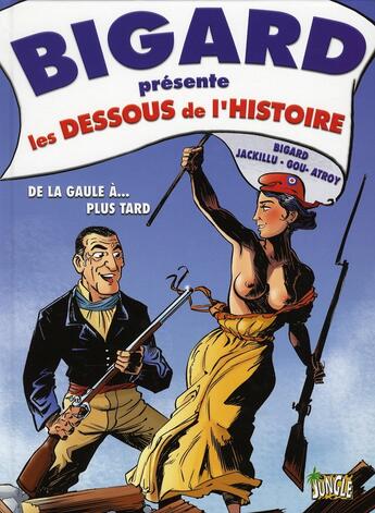 Couverture du livre « Bigard t3 presente les dessous de l'histoire - de la gaule a.. plus tard » de Jackillu/Bigard aux éditions Casterman