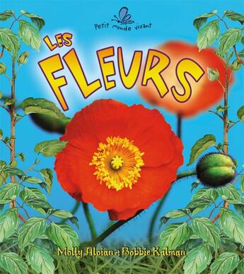 Couverture du livre « Les fleurs » de Molly Aloian aux éditions Bayard Canada