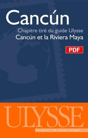 Couverture du livre « Cancún ; chapitre tiré du guide Ulysse « Cancún et la Riviera Maya » » de  aux éditions Ulysse