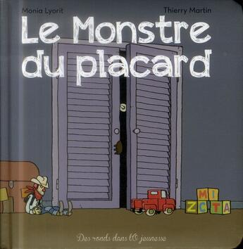 Couverture du livre « Le monstre du placard » de Thierry Martin et Monia Lyorit aux éditions Des Ronds Dans L'o