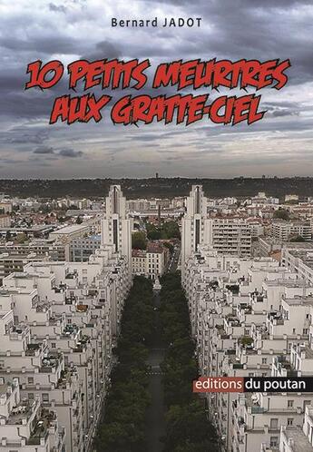 Couverture du livre « 10 petits meurtres au gratte ciel » de Bernard Jadot aux éditions Editions Du Poutan