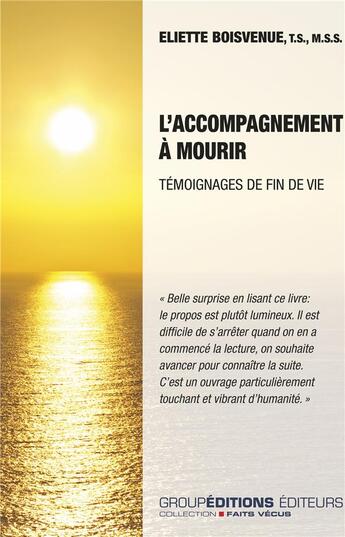 Couverture du livre « L'accompagnement à mourir : témoignages de fin de vie » de Eliette Boisvenue aux éditions Groupeditions