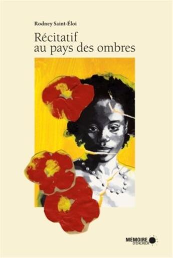 Couverture du livre « Récitatif au pays des ombres » de Rodney Saint-Eloi aux éditions Memoire D'encrier