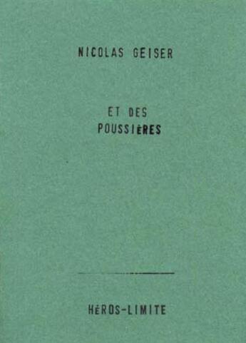 Couverture du livre « Et des poussières » de Nicolas Geiser aux éditions Heros Limite