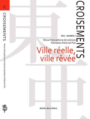 Couverture du livre « Ville réelle, ville rêvée » de Revue Croisements aux éditions Atelier Des Cahiers