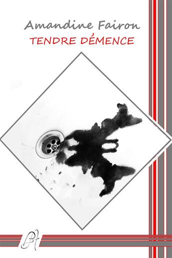 Couverture du livre « Tendre démence » de Amandine Fairon aux éditions Editions Du Chemin