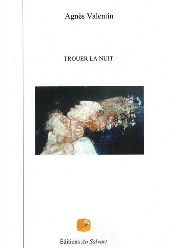 Couverture du livre « TROUER LA NUIT » de Agnes Valentin aux éditions Au Salvart