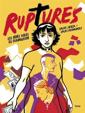 Couverture du livre « Ruptures : les bébés volés du franquisme » de Laure Sirieix et Lauri Fernandez aux éditions Bang