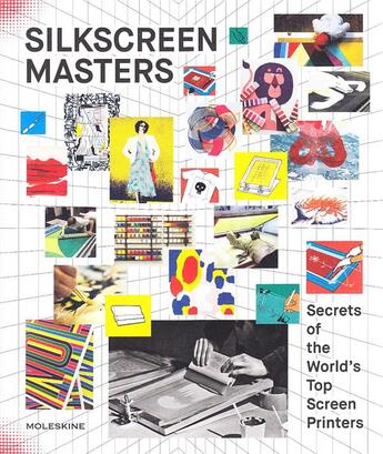 Couverture du livre « Silkscreen masters ; secrets of the world's top screen printers » de  aux éditions Moleskine