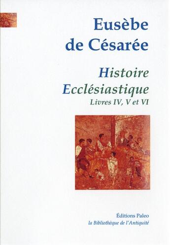 Couverture du livre « Histoire ecclésiastique. Tome II (livres 4 à 6) » de Eusebe De Cesaree aux éditions Paleo