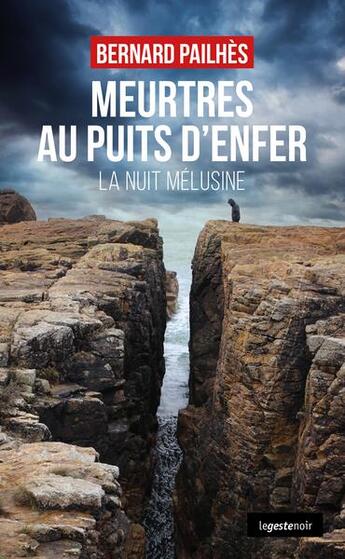 Couverture du livre « Meurtres au puits d'enfer : La nuit mélusine » de Bernard Pailhes aux éditions Geste