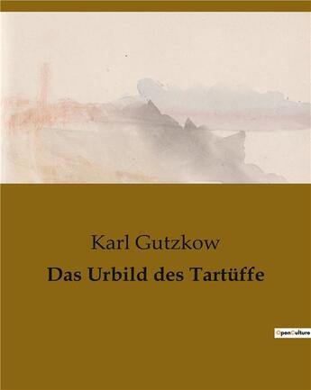 Couverture du livre « Das Urbild des Tartüffe » de Karl Gutzkow aux éditions Culturea