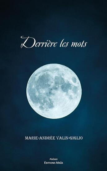 Couverture du livre « Derrière les mots » de Marie-Andrée Valin-Giglio aux éditions Editions Maia