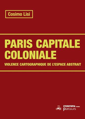 Couverture du livre « Paris capitale coloniale » de Cosimo Lisi aux éditions Eterotopia