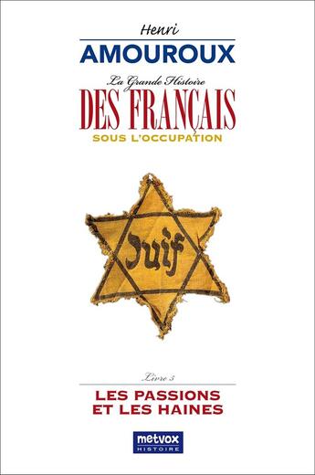 Couverture du livre « La Grande Histoire des Français sous l'Occupation (Livre 5) : Les Passions et les Haines » de Henri Amouroux aux éditions Metvox