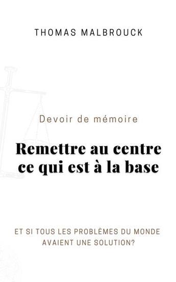 Couverture du livre « Devoir de memoire : remettre au centre ce qui est à la base » de Thomas Malbrouck aux éditions Malbrouck