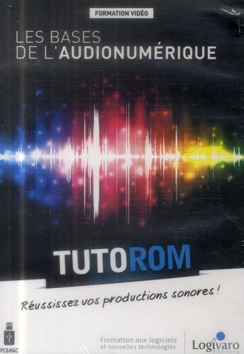 Couverture du livre « Tutorom Les Bases De L'Audionumerique Reussissez Vos Productions Sonores Support Usb » de Lizot Christoph aux éditions Logivaro