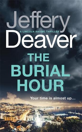 Couverture du livre « THE BURIAL HOUR - LINCOLN RHYME: BOOK 13 » de Jeffery Deaver aux éditions Hachette Uk