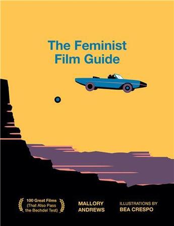 Couverture du livre « THE FEMINIST FILM GUIDE - 100 GREAT FILMS TO SEE (THAT ALSO PASS THE BECHDEL TEST) » de Rebecca Shore aux éditions Abrams