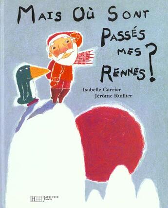 Couverture du livre « Mais ou sont passes mes rennes » de Jerome Ruillier et Isabelle Carrier aux éditions Le Livre De Poche Jeunesse