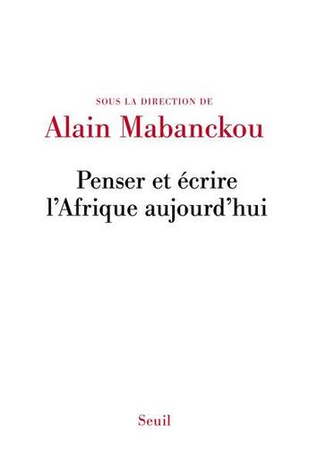 Couverture du livre « Penser et écrire l'Afrique aujourd'hui » de Alain Mabanckou aux éditions Seuil