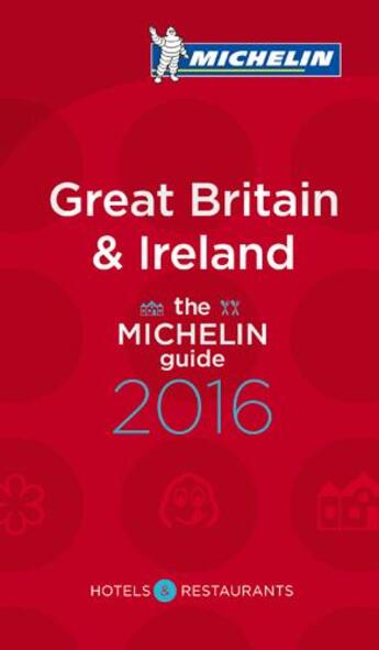 Couverture du livre « Guide rouge Michelin ; Great Britain & Ireland ; the Michelin guide (édition 2016) » de Collectif Michelin aux éditions Michelin