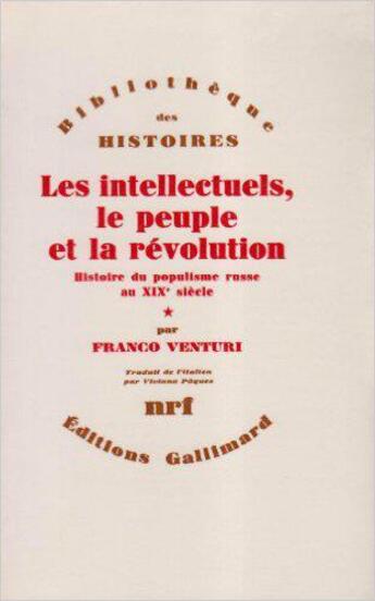 Couverture du livre « Les intellectuels, le peuple et la révolution Tome 1 ; histoire du populisme russe au XIXe siècle » de Franco Venturi aux éditions Gallimard