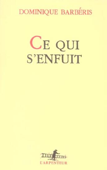 Couverture du livre « Ce qui s'enfuit » de Dominique Barberis aux éditions Gallimard