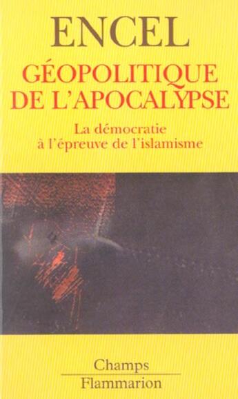 Couverture du livre « Géopolitique de l'apocalypse : La démocratie à l'épreuve de l'islamisme » de Frederic Encel aux éditions Flammarion