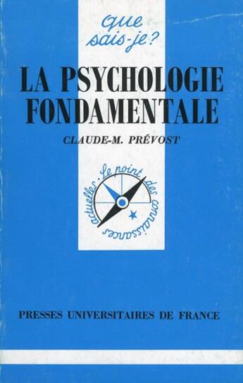 Couverture du livre « La psychologie fondamentale qsj 2835 » de Prevost Claude aux éditions Que Sais-je ?